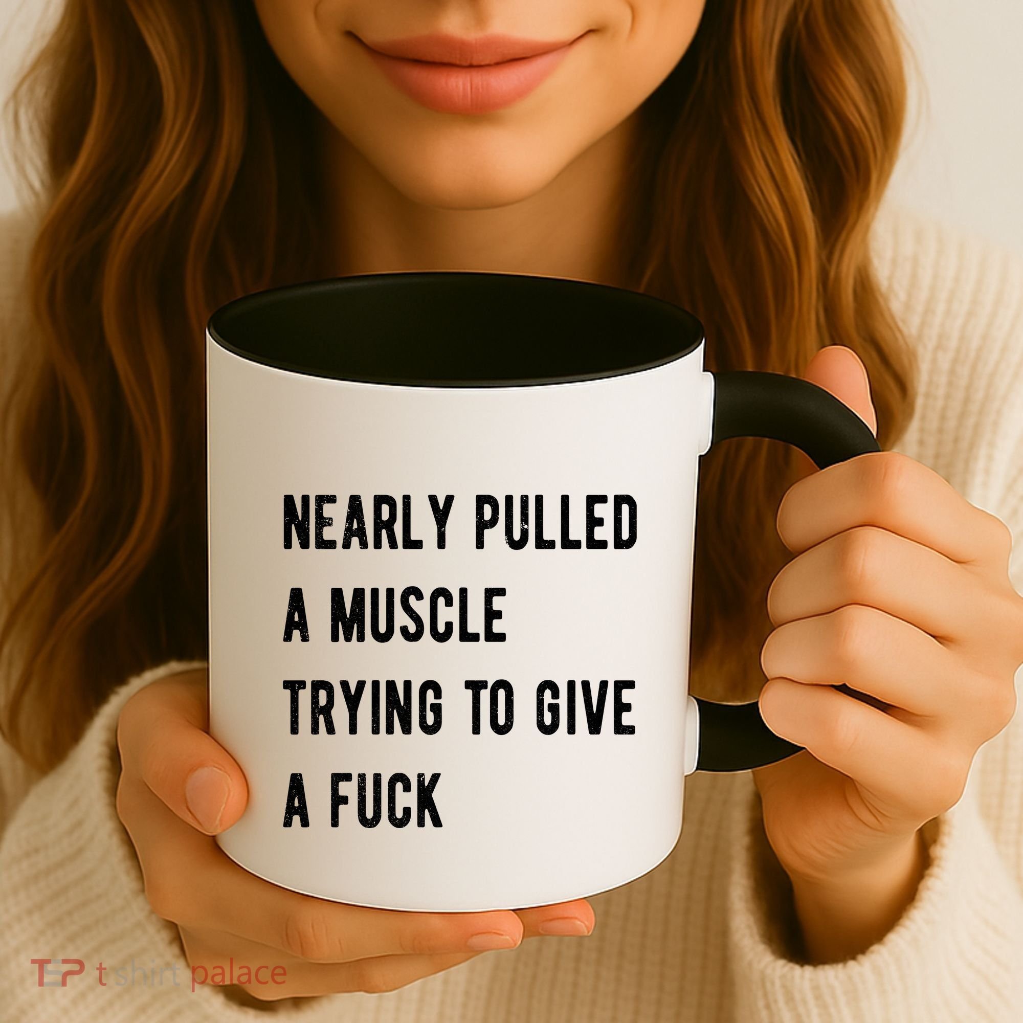 Nearly Pulled A Muscle Trying To Give A F Coffee Mug
