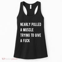 Nearly Pulled A Muscle Trying To Give A F Women's Tank Top thumb 0