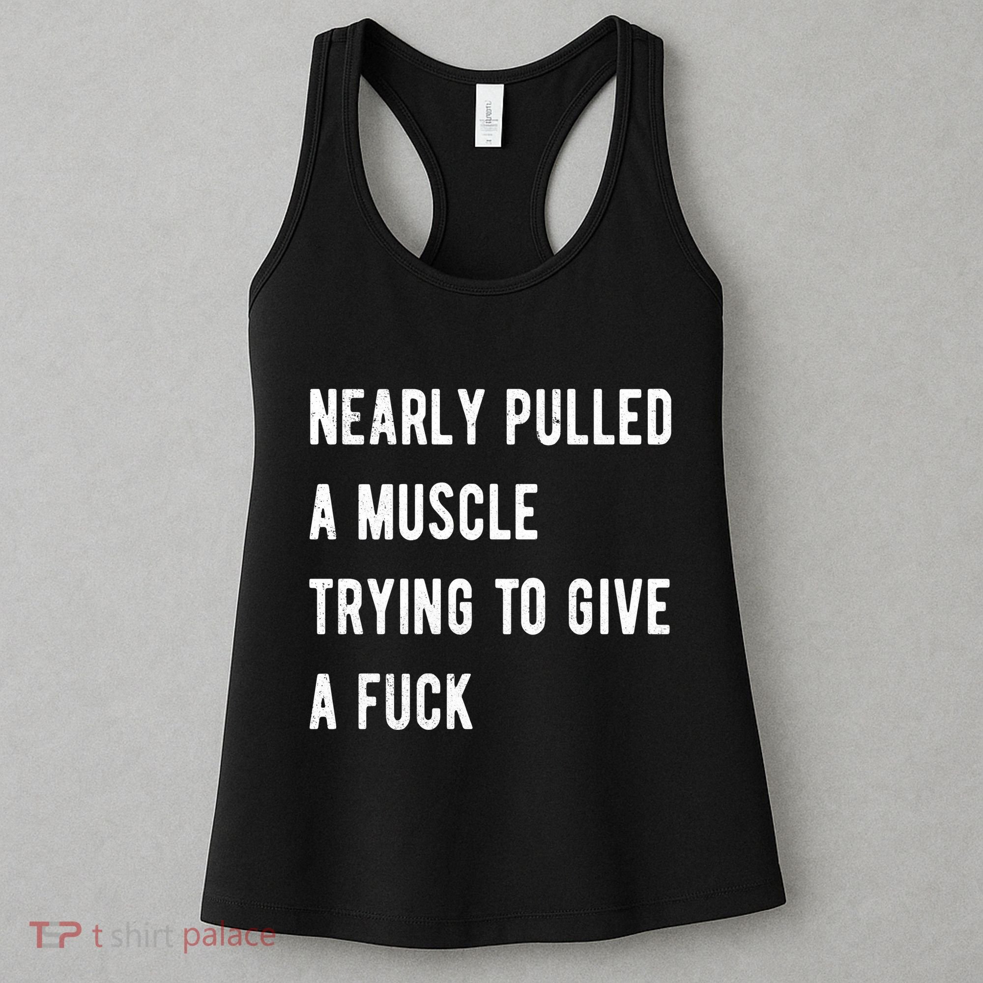 Nearly Pulled A Muscle Trying To Give A F Women's Tank Top