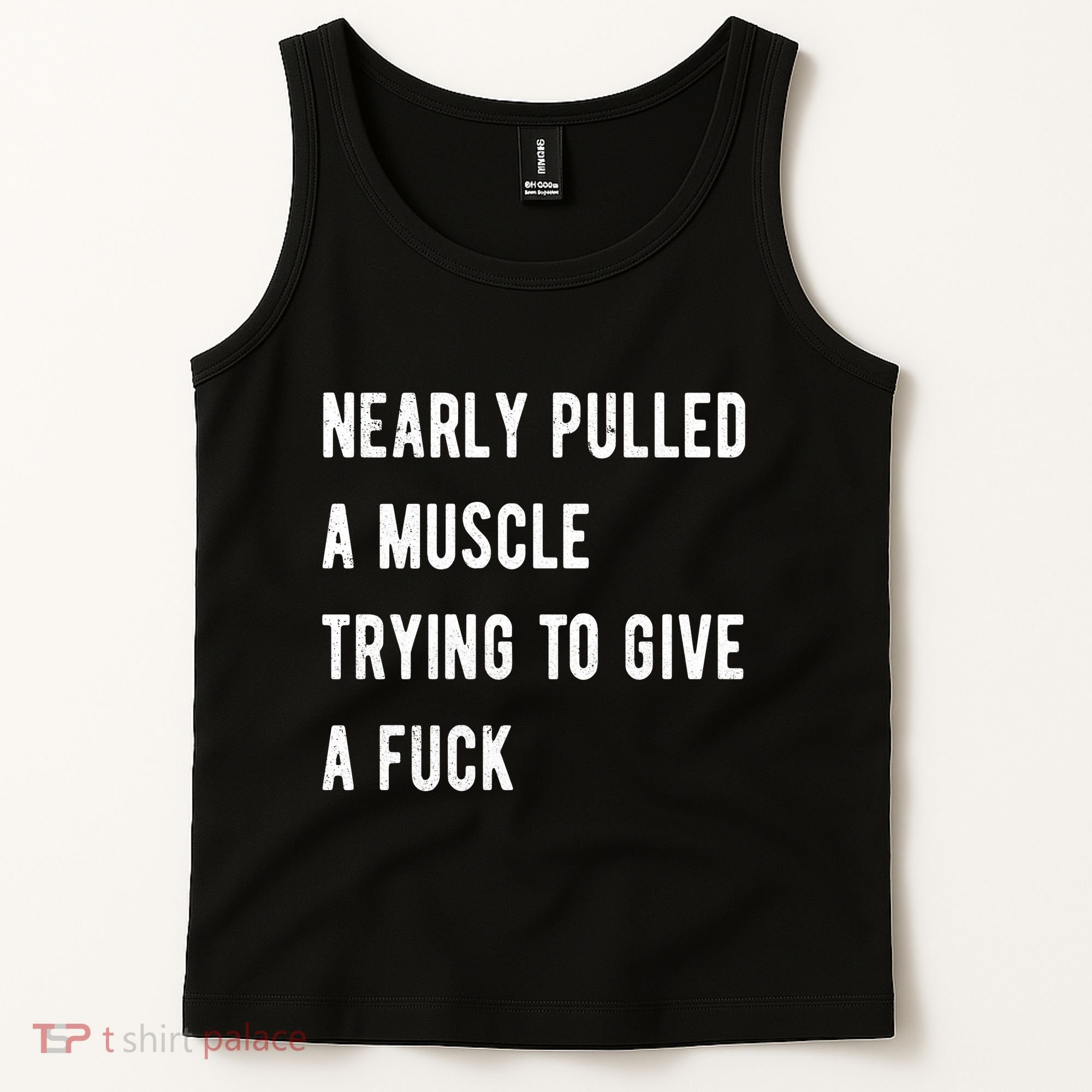 Nearly Pulled A Muscle Trying To Give A F Tank Top