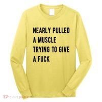 Nearly Pulled A Muscle Trying To Give A F Long Sleeve Shirt thumb 0