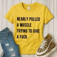 Nearly Pulled A Muscle Trying To Give A F Women's T-Shirt thumb 3