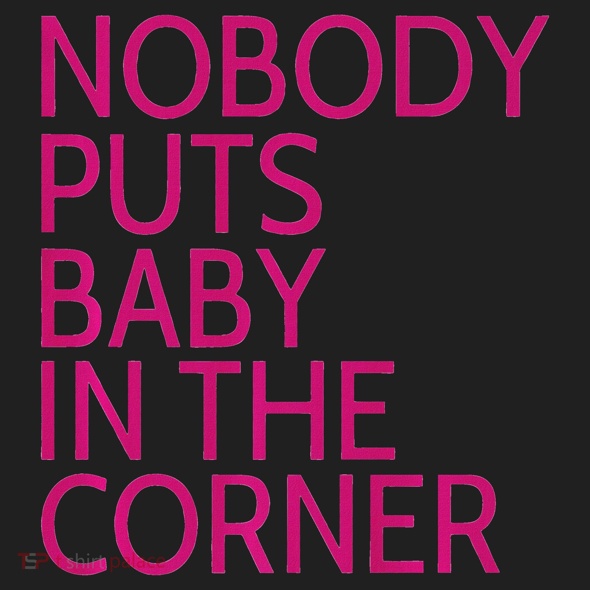 Nobody Puts Baby In The Corner Women's Sweatshirt