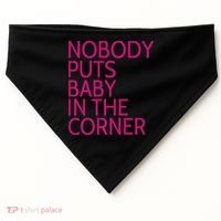 Nobody Puts Baby In The Corner USA-Made Doggie Bandana thumb 0