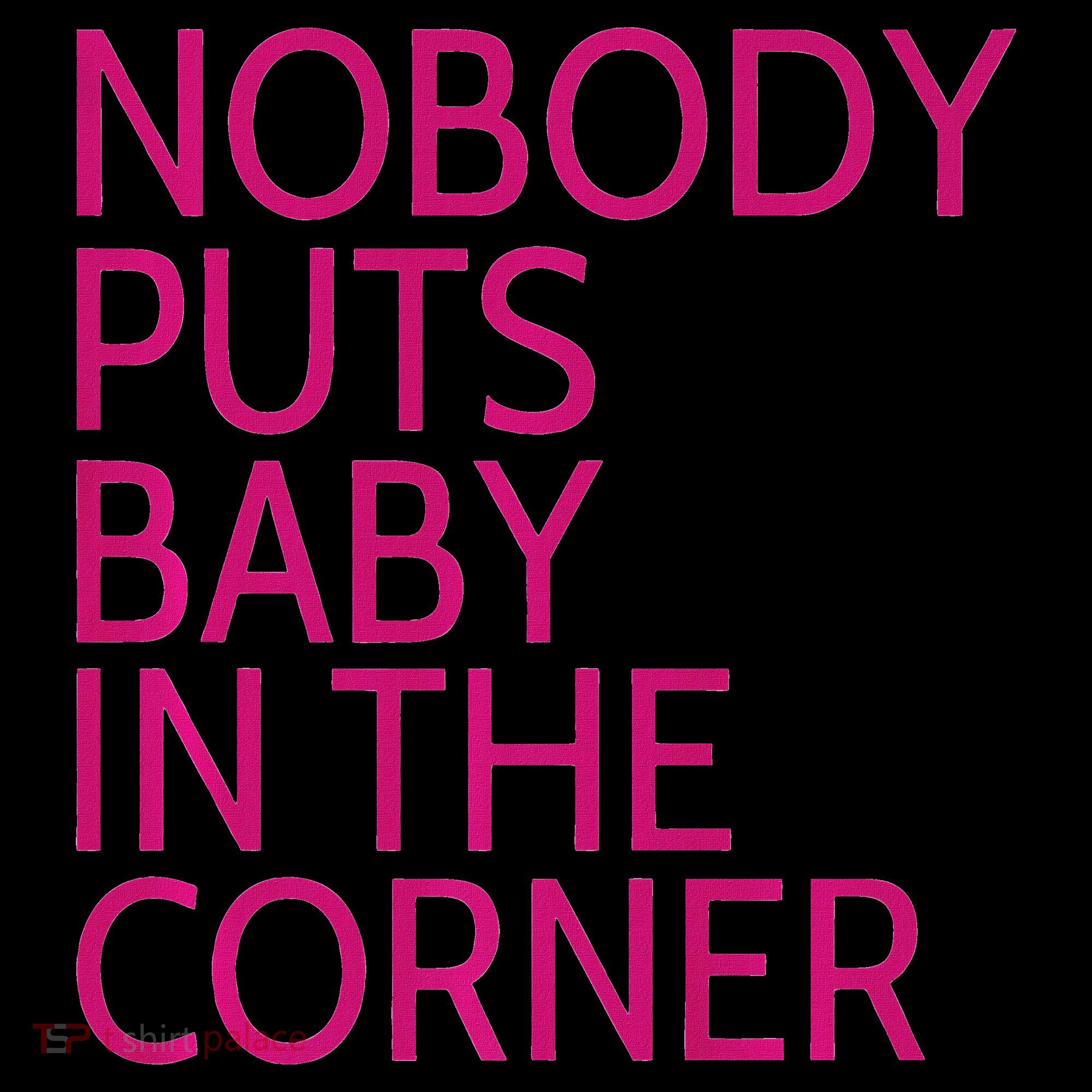 Nobody Puts Baby In The Corner Long Sleeve Shirt