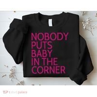 Nobody Puts Baby In The Corner Sweatshirt thumb 2
