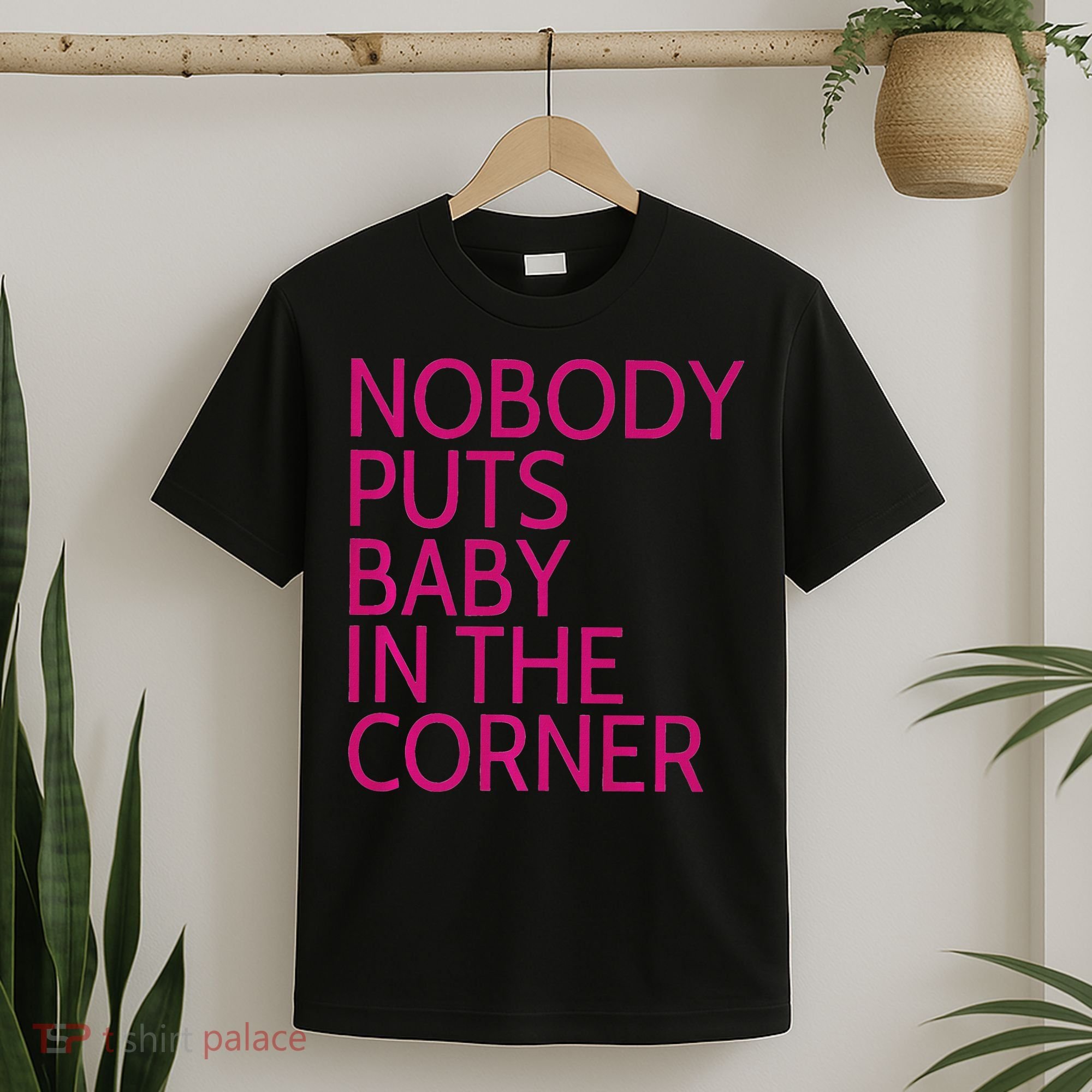 Nobody Puts Baby In The Corner T-Shirt
