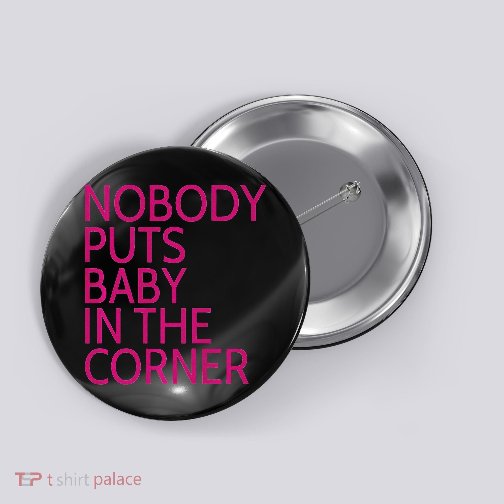 Nobody Puts Baby In The Corner Button