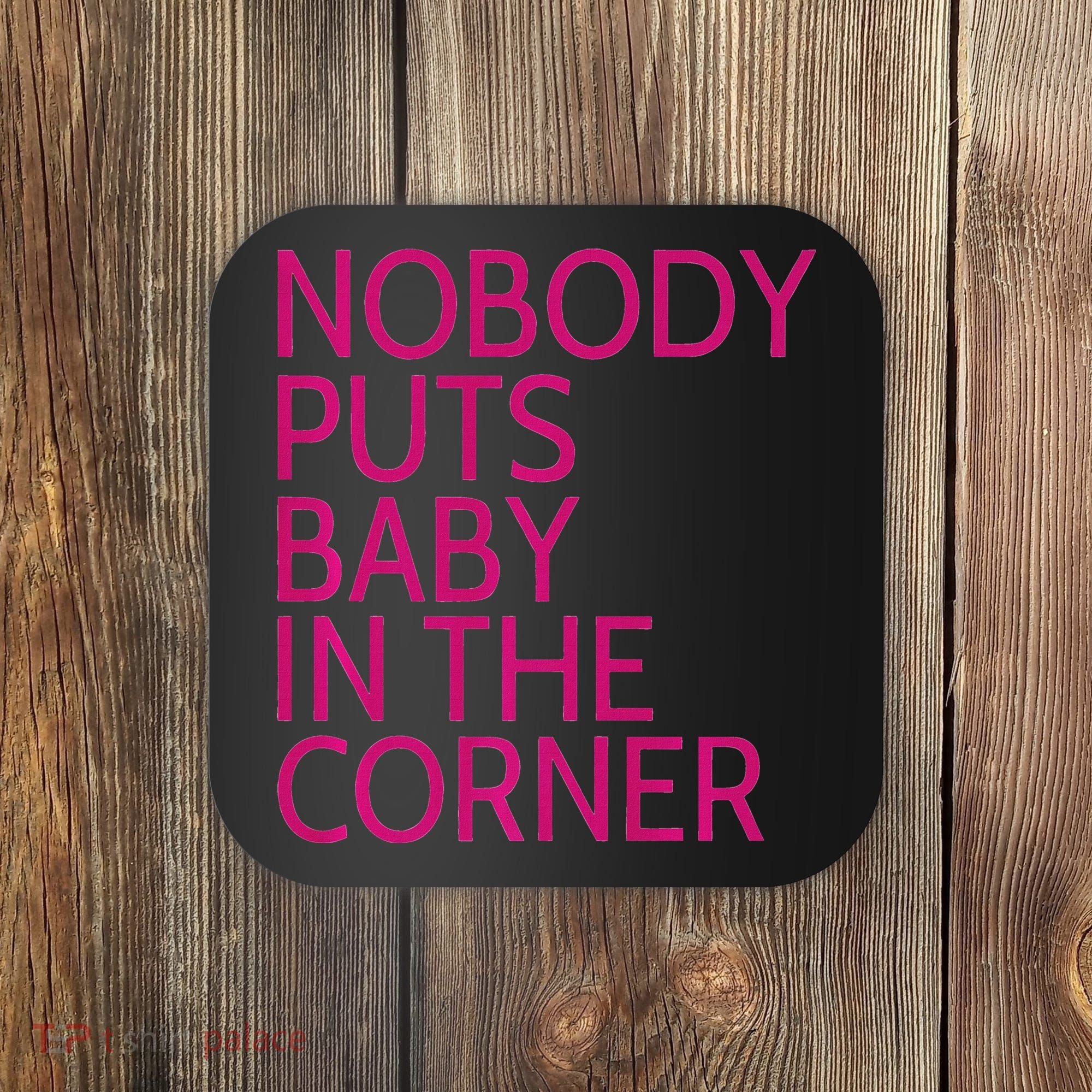 Nobody Puts Baby In The Corner Coaster