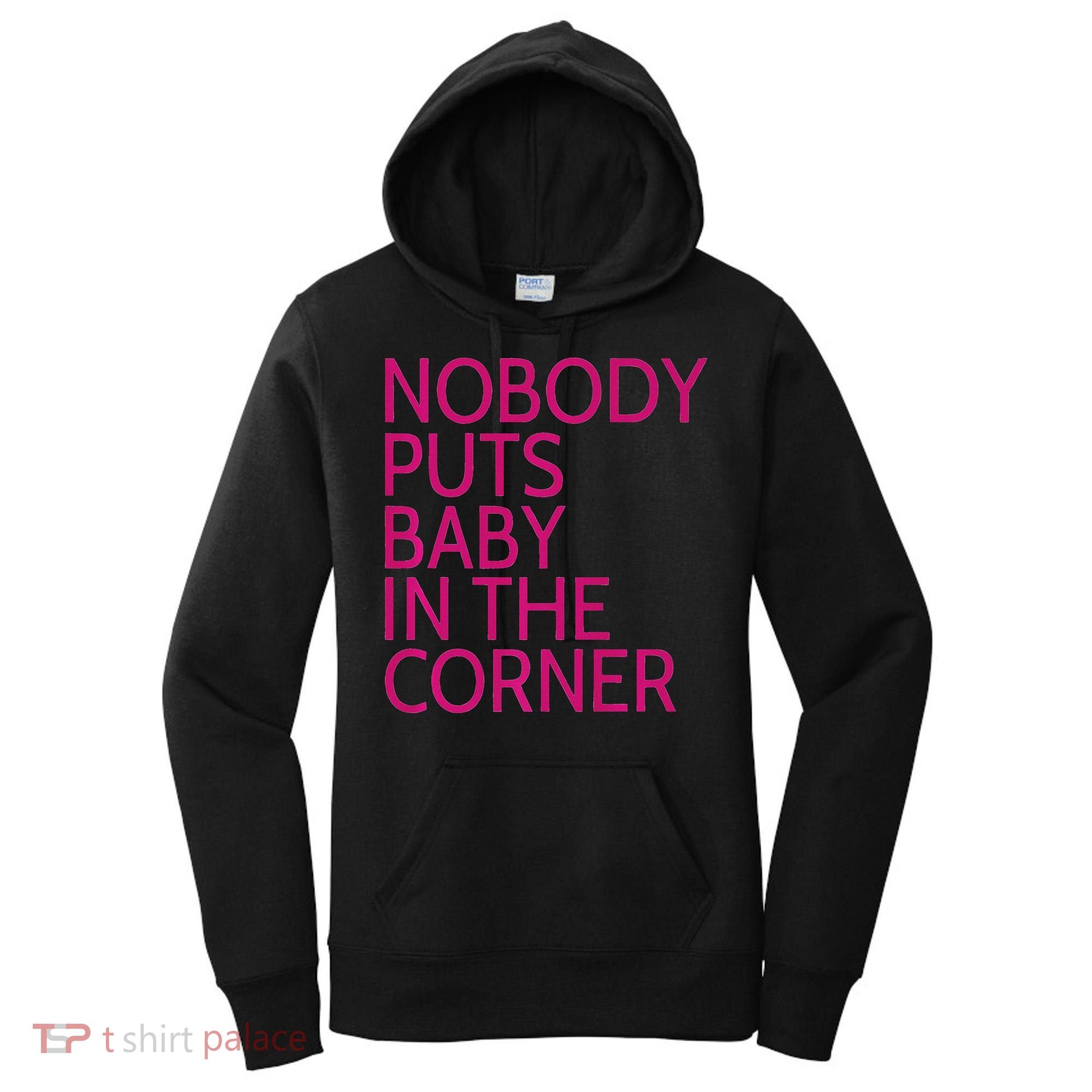 Nobody Puts Baby In The Corner Women's Hoodie