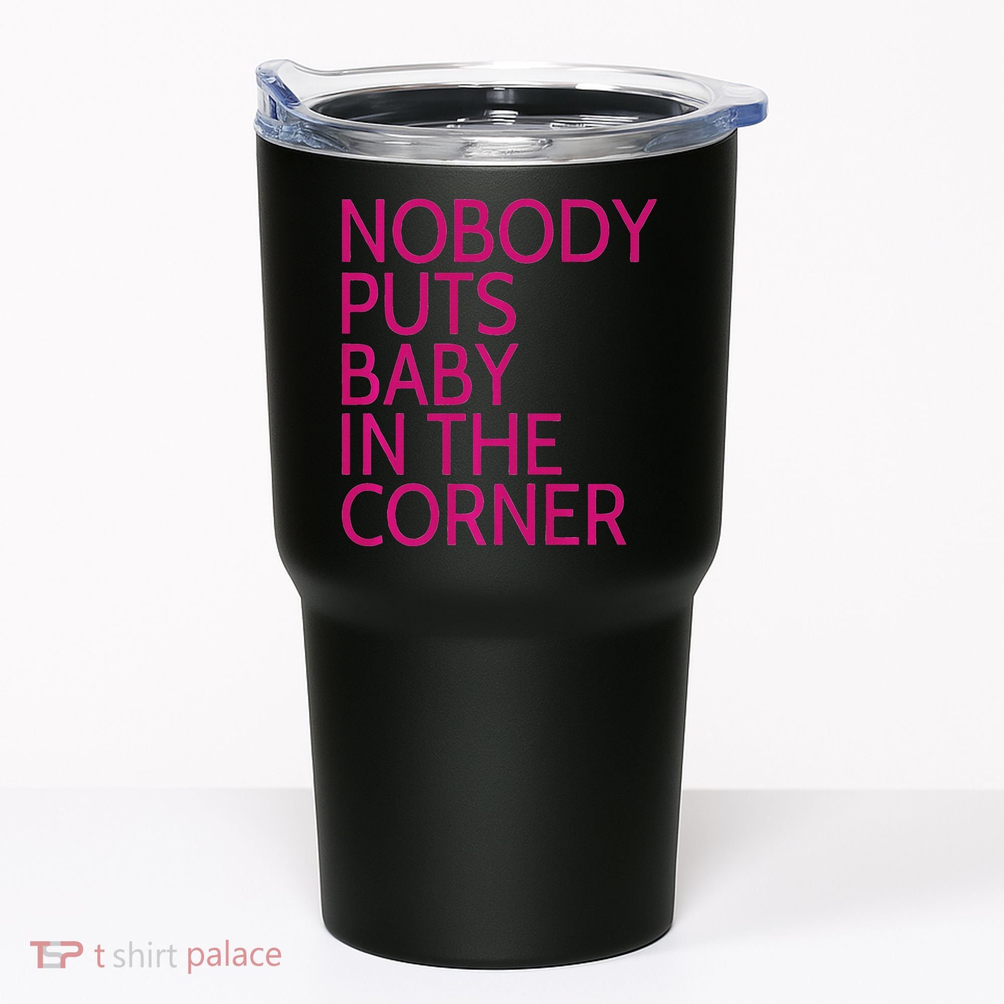 Nobody Puts Baby In The Corner Tumbler