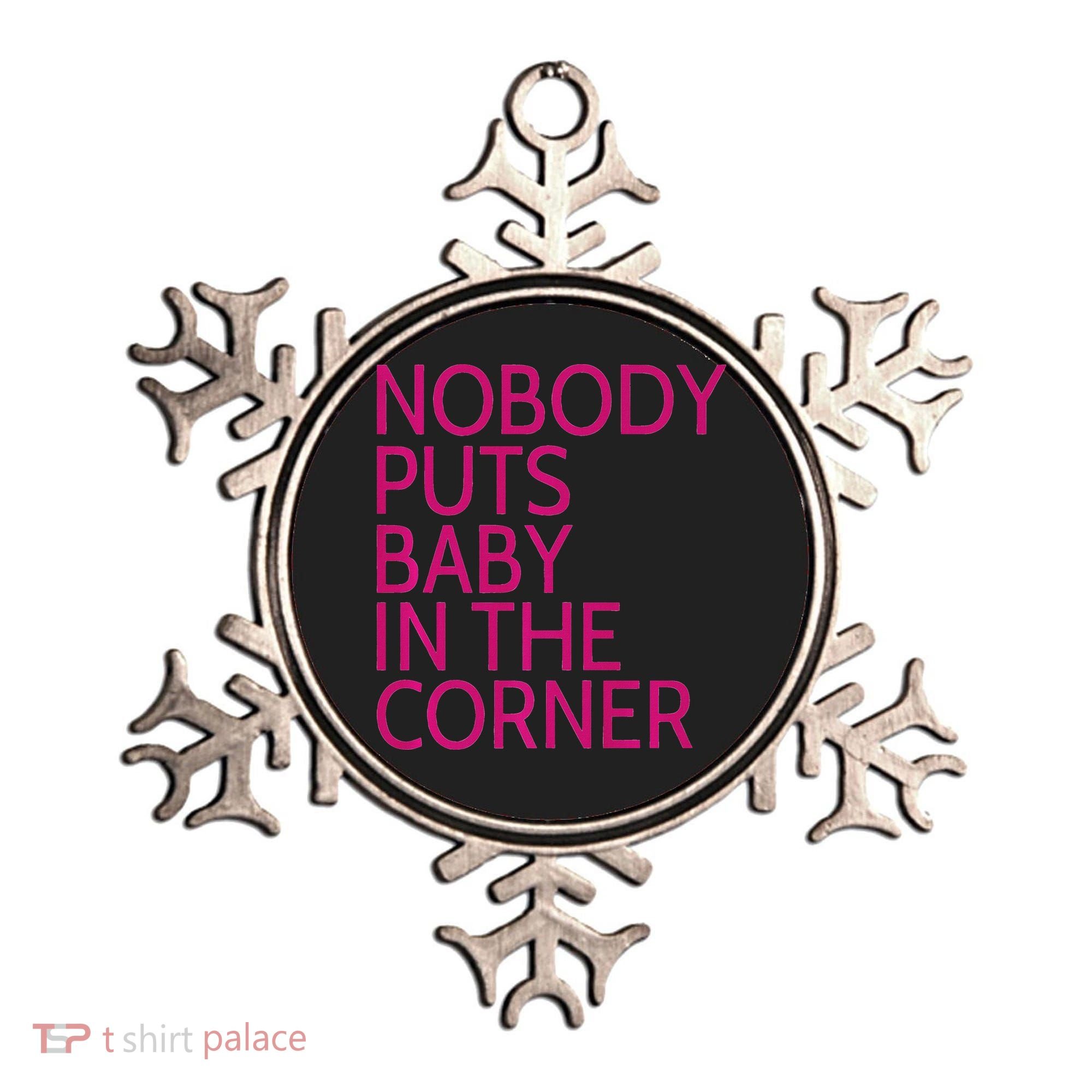 Nobody Puts Baby In The Corner Ornament