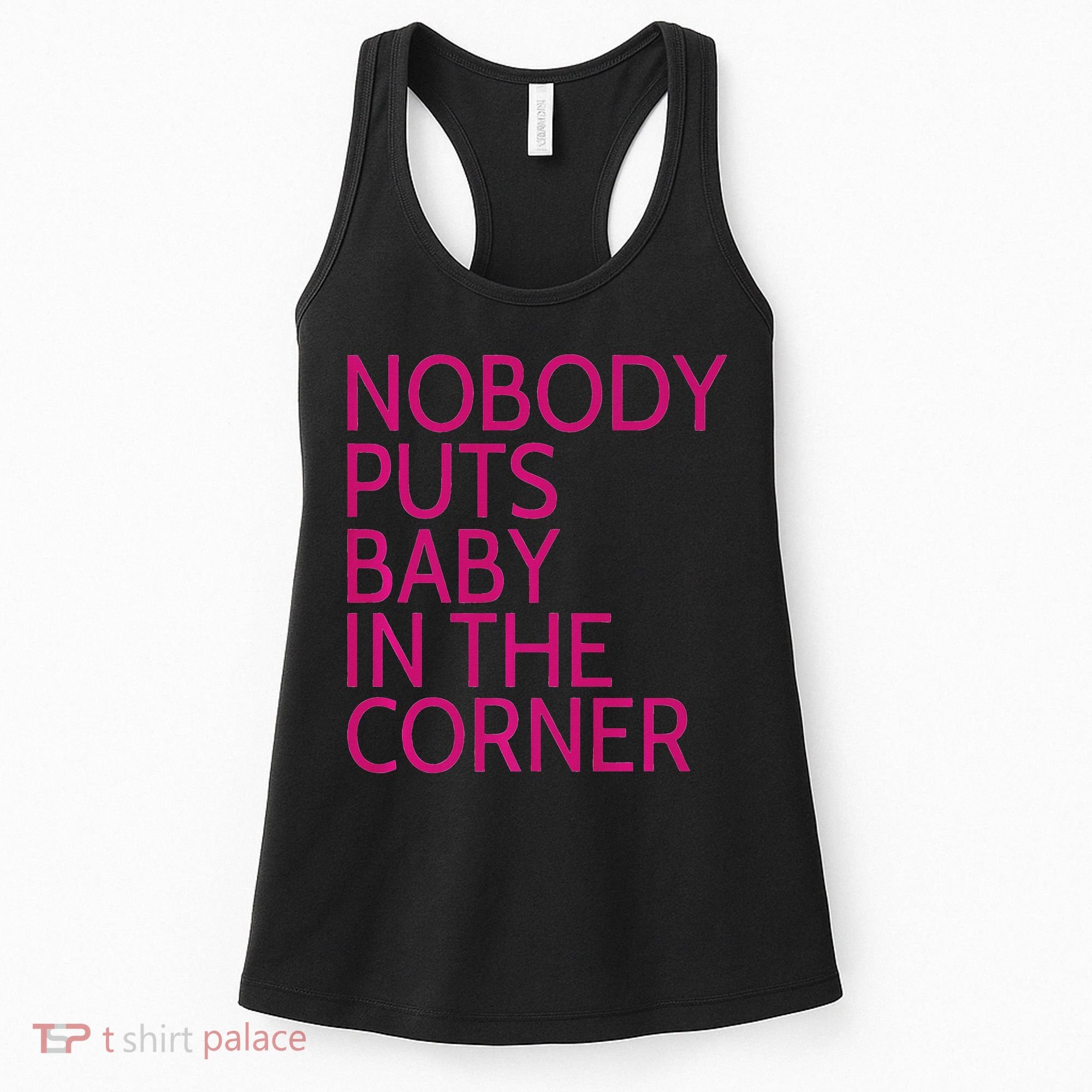 Nobody Puts Baby In The Corner Women's Tank Top