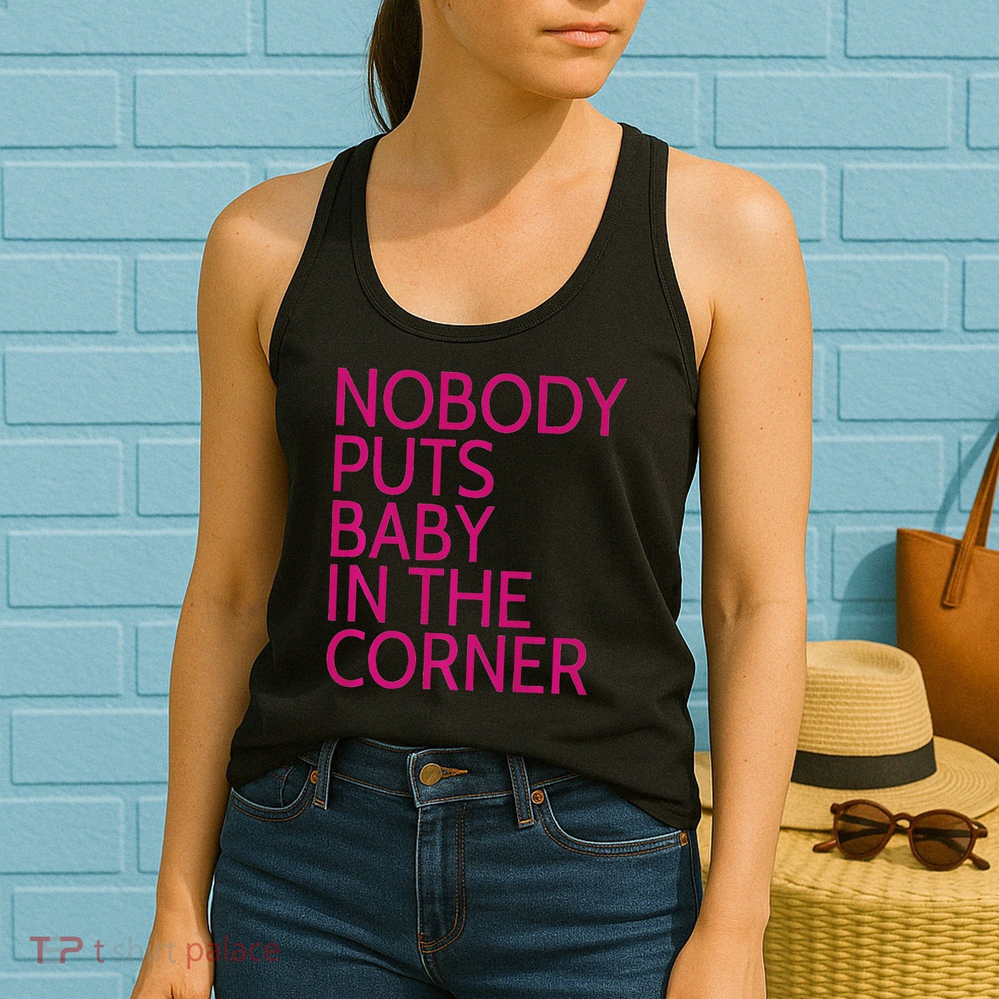 Nobody Puts Baby In The Corner Women's Tank Top