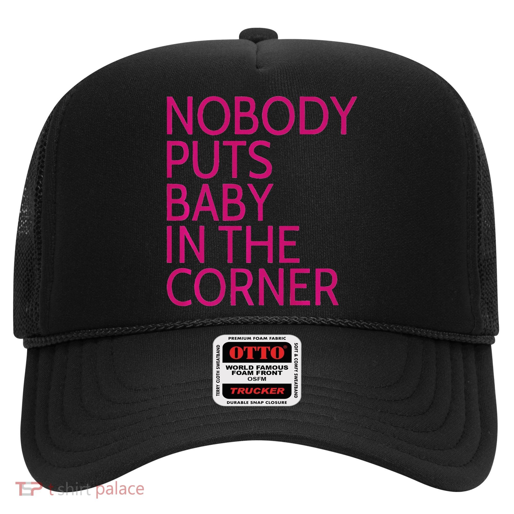 Nobody Puts Baby In The Corner Hat