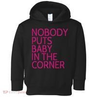 Nobody Puts Baby In The Corner Toddler Hoodie thumb 0