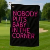 Nobody Puts Baby In The Corner Golf Towel thumb 1