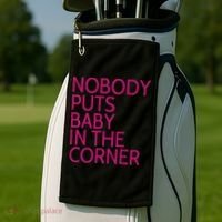 Nobody Puts Baby In The Corner Golf Towel thumb 2