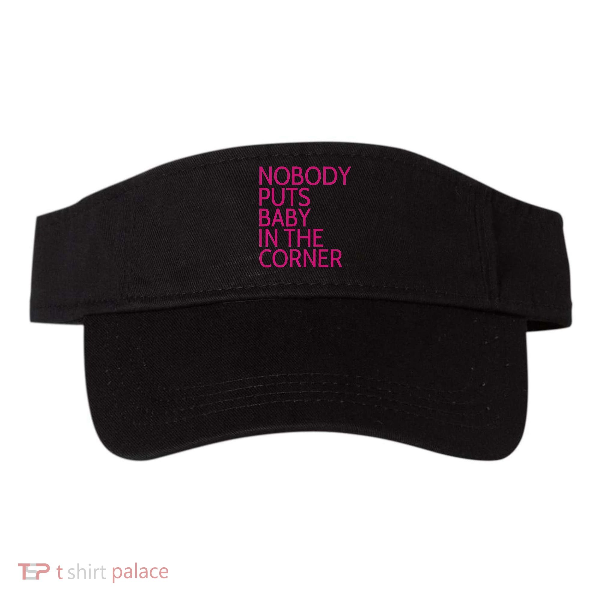 Nobody Puts Baby In The Corner Visor