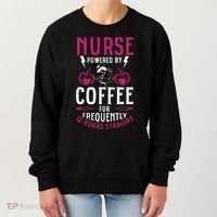 Nurse Powered By Coffee For Frequently 12 Hours Straight Women's Sweatshirt thumb 0