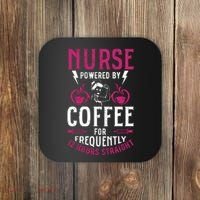 Nurse Powered By Coffee For Frequently 12 Hours Straight Coaster thumb 0