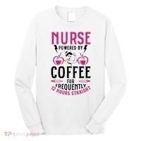 Nurse Powered By Coffee For Frequently 12 Hours Straight Long Sleeve Shirt thumb 0