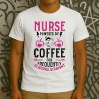 Nurse Powered By Coffee For Frequently 12 Hours Straight T-Shirt thumb 3