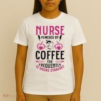 Nurse Powered By Coffee For Frequently 12 Hours Straight T-Shirt thumb 4