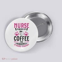 Nurse Powered By Coffee For Frequently 12 Hours Straight Button thumb 0
