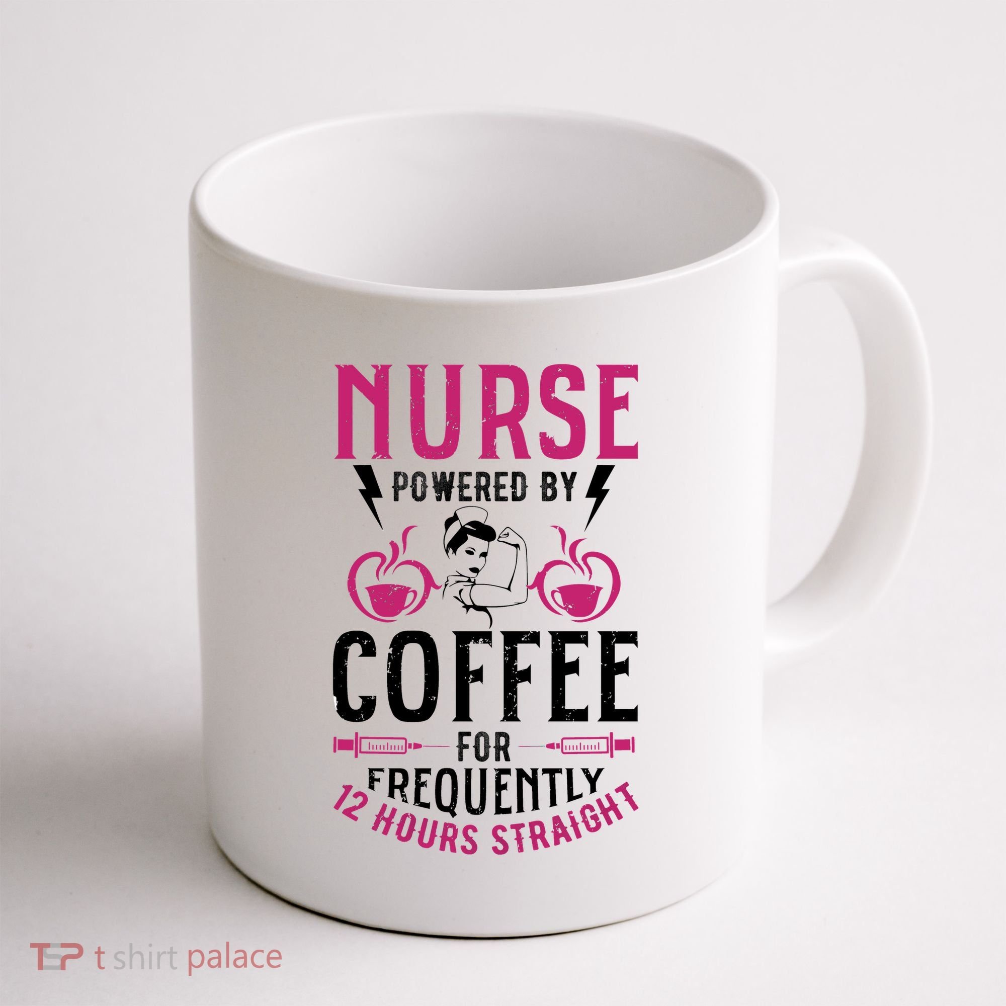 Nurse Powered By Coffee For Frequently 12 Hours Straight Coffee Mug