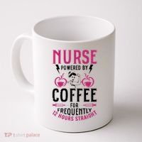 Nurse Powered By Coffee For Frequently 12 Hours Straight Coffee Mug thumb 0