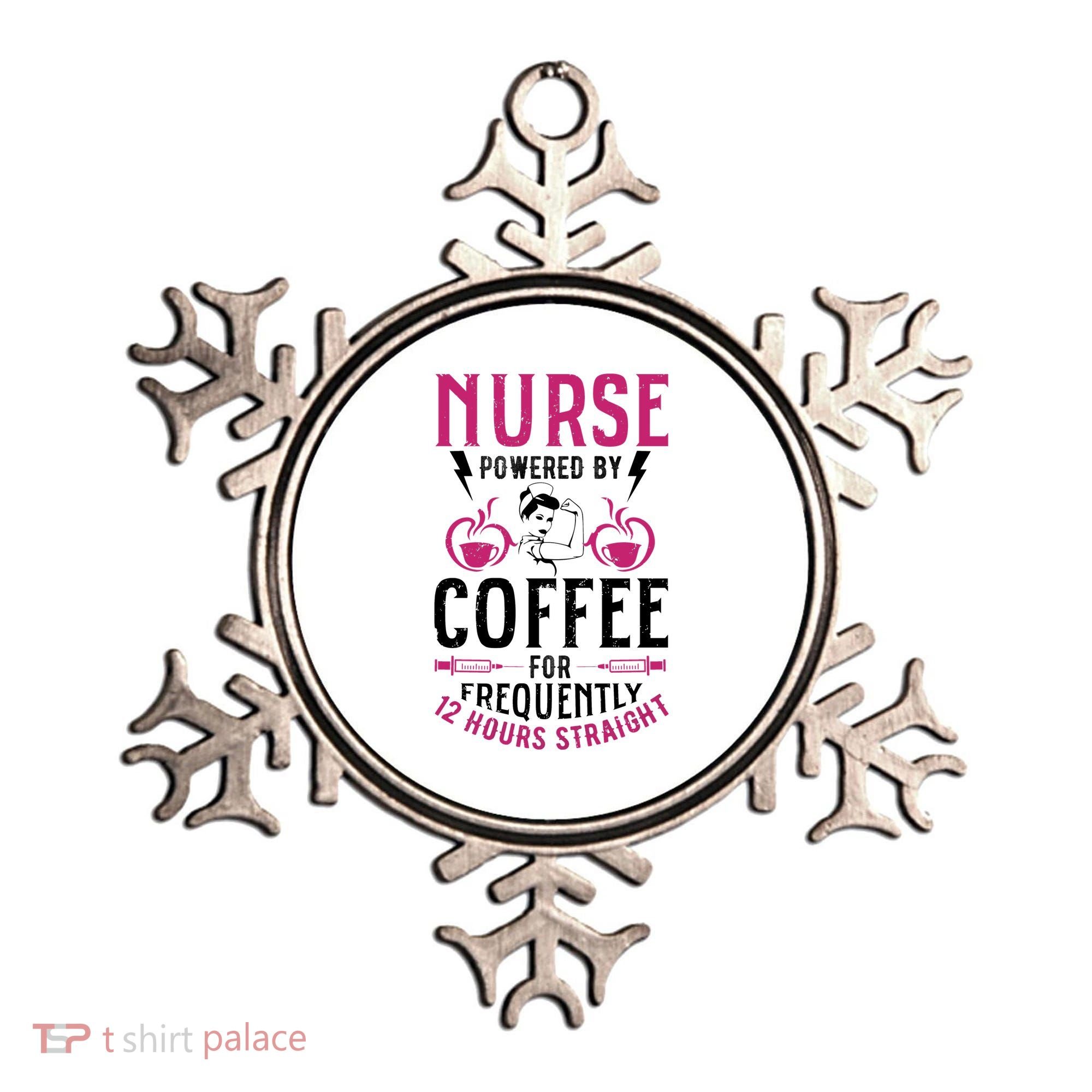 Nurse Powered By Coffee For Frequently 12 Hours Straight Ornament