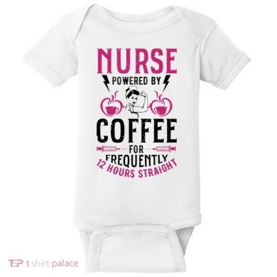 Nurse Powered By Coffee For Frequently 12 Hours Straight Baby Bodysuit