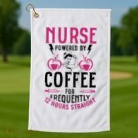 Nurse Powered By Coffee For Frequently 12 Hours Straight Golf Towel thumb 1