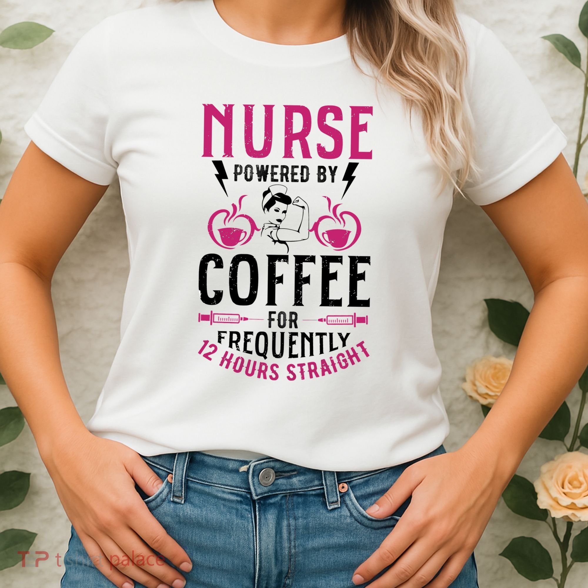 Nurse Powered By Coffee For Frequently 12 Hours Straight Women's T-Shirt