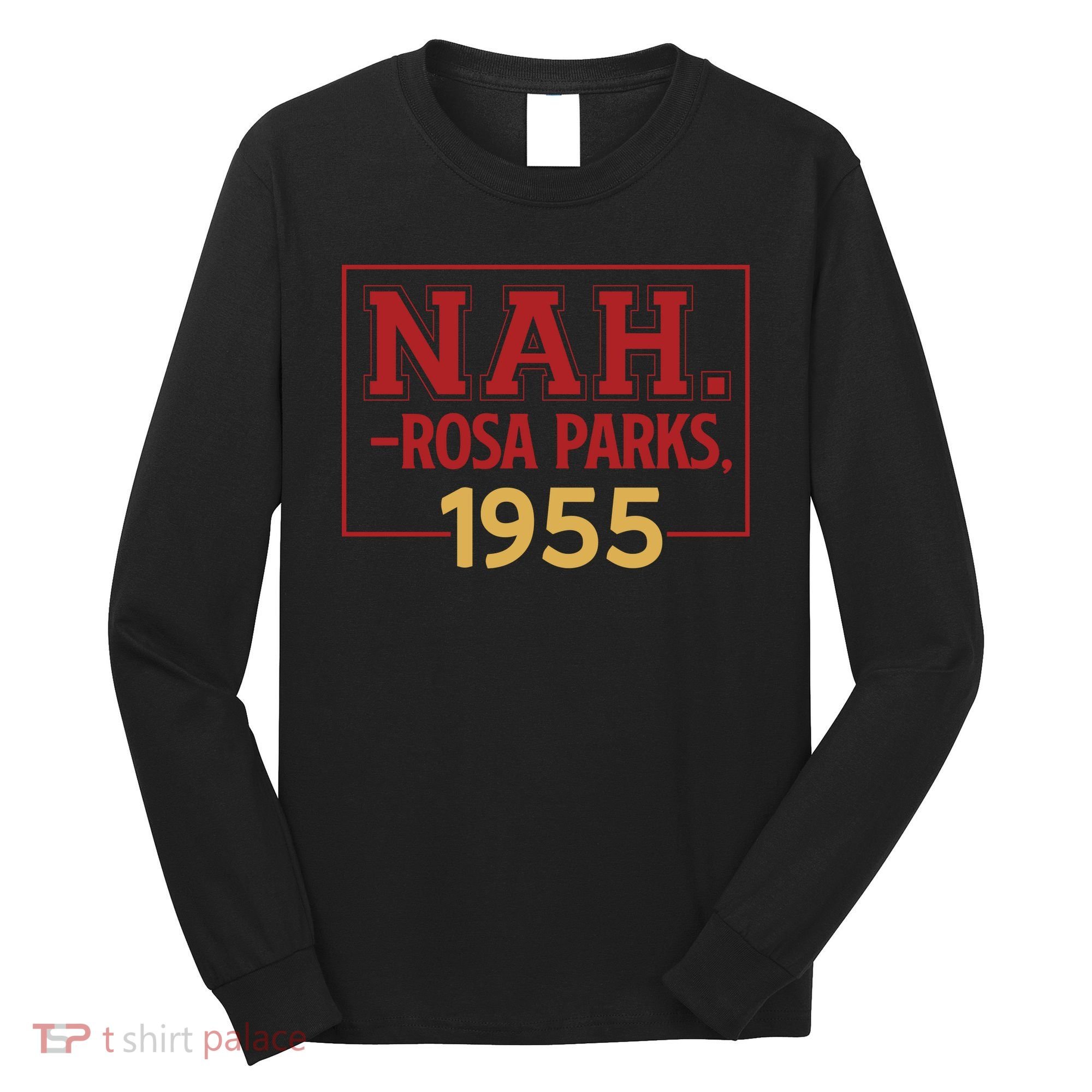 Nah.rosa Parks,1955 Black History Month African American Long Sleeve Shirt