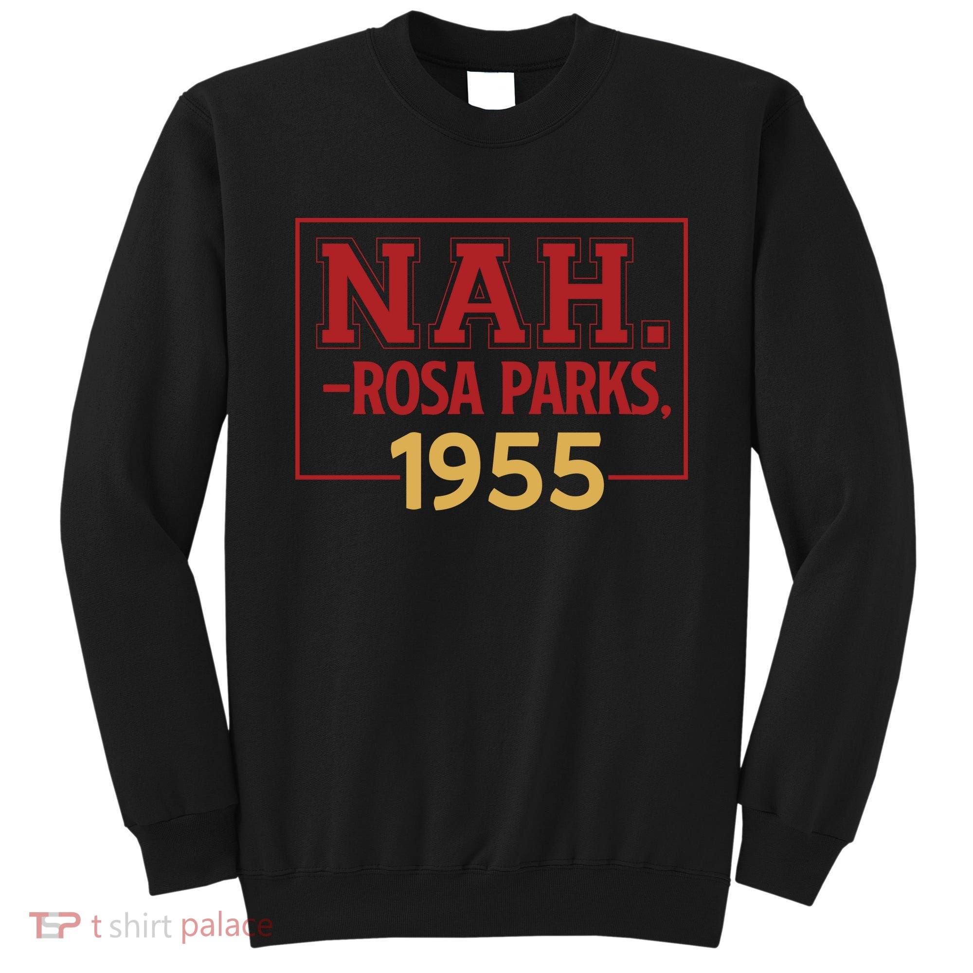 Nah.rosa Parks,1955 Black History Month African American Sweatshirt