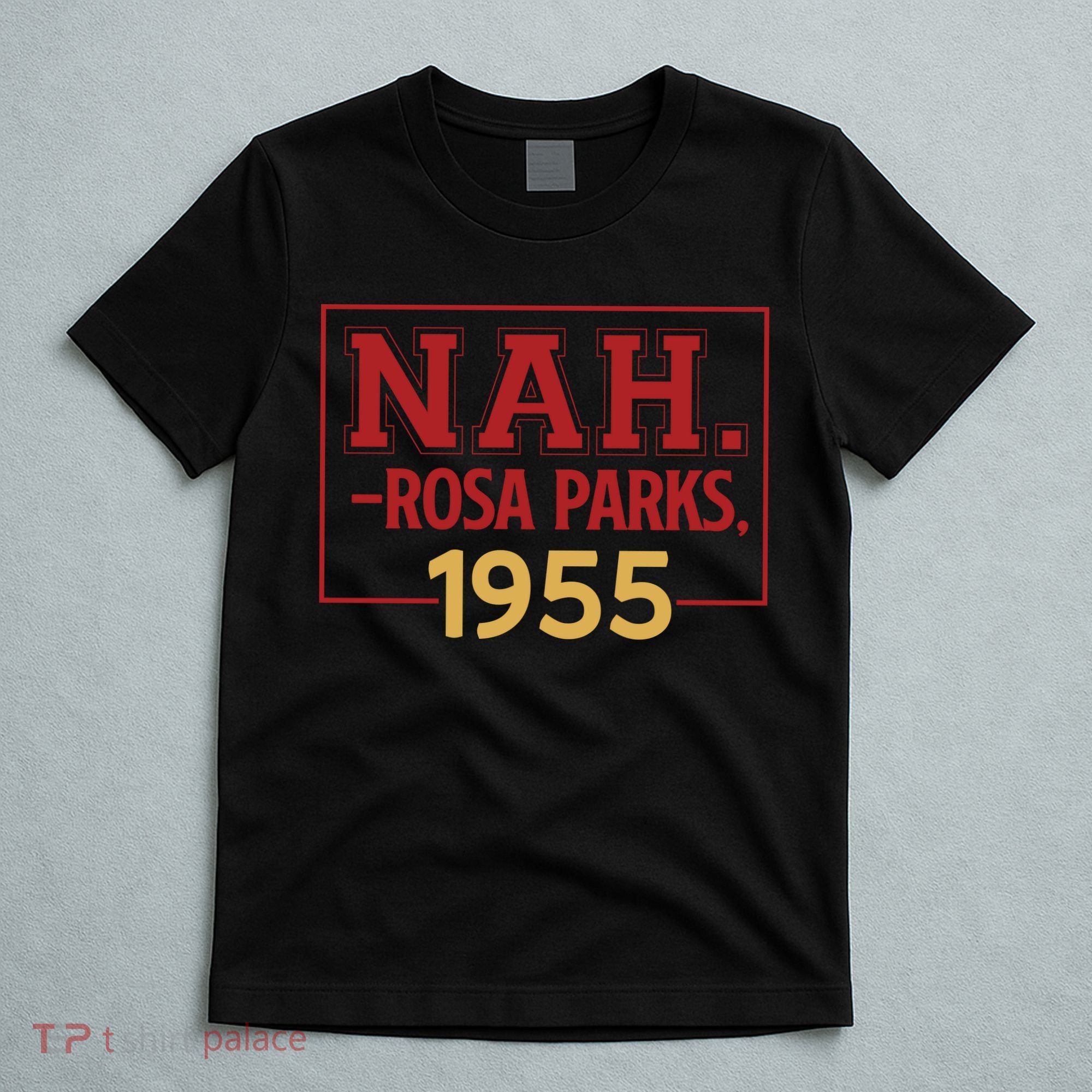 Nah.rosa Parks,1955 Black History Month African American T-Shirt