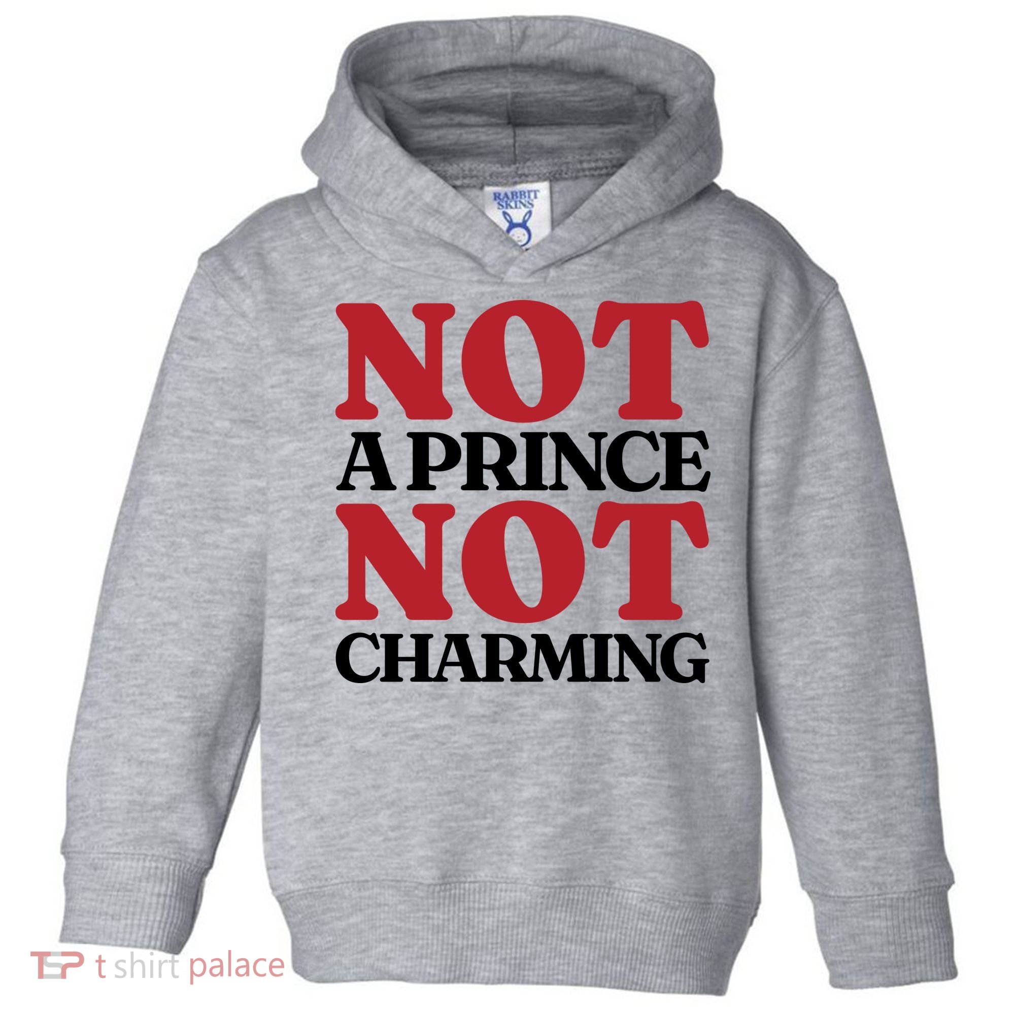 Not Prince Charming Funny Gift For Him Toddler Hoodie
