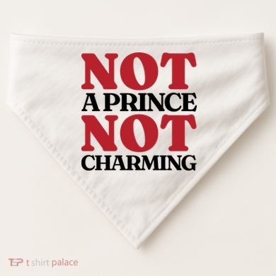 Not Prince Charming Funny Gift For Him USA-Made Doggie Bandana