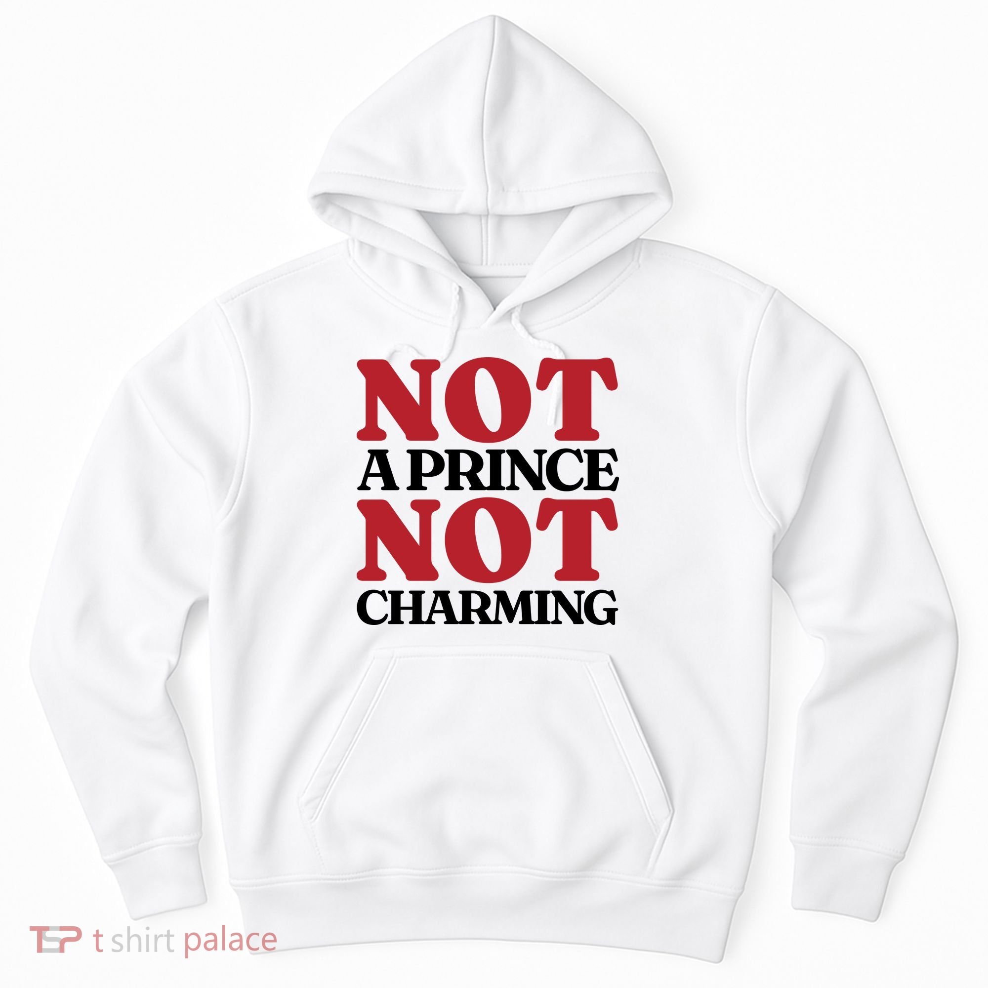 Not Prince Charming Funny Gift For Him Hoodie