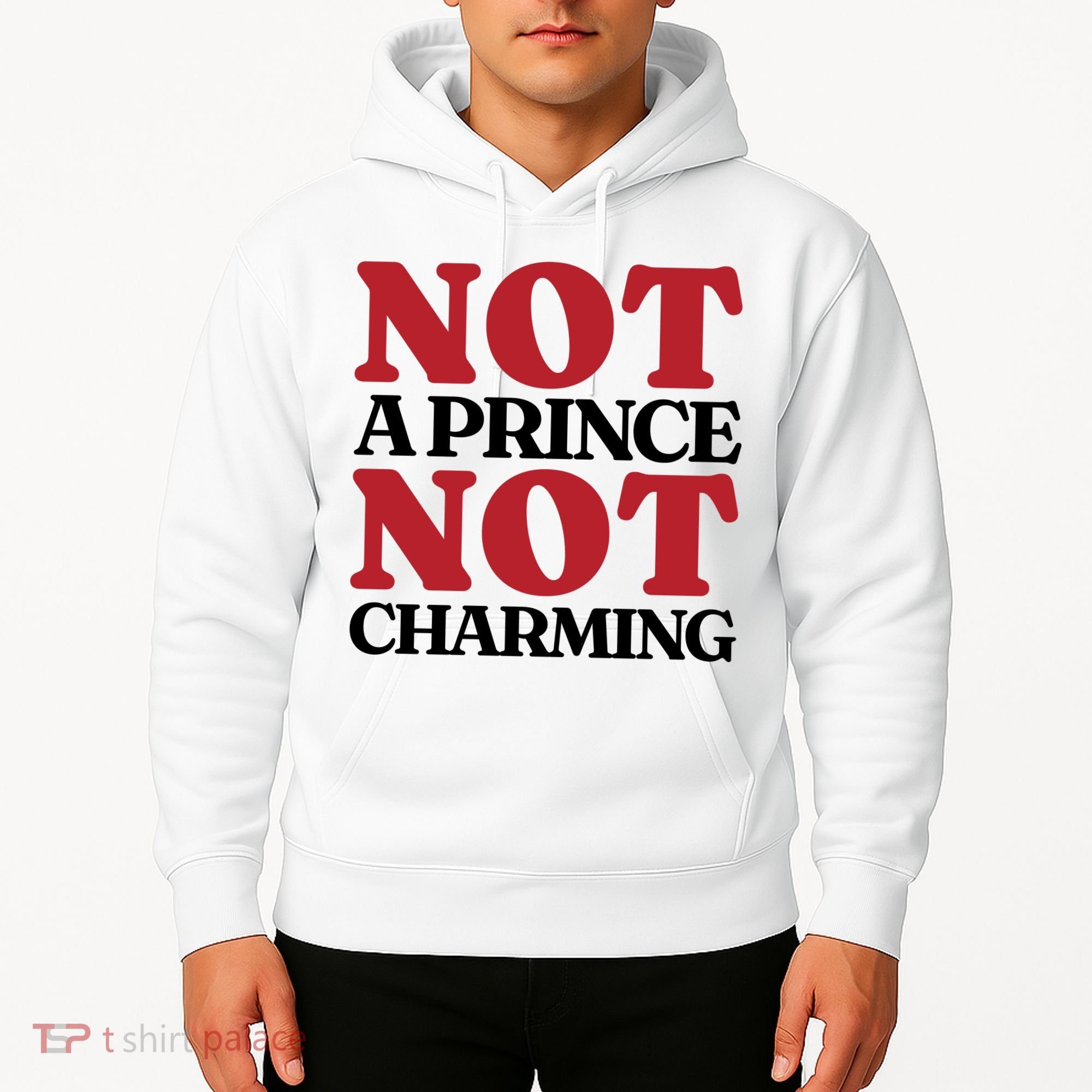 Not Prince Charming Funny Gift For Him Hoodie