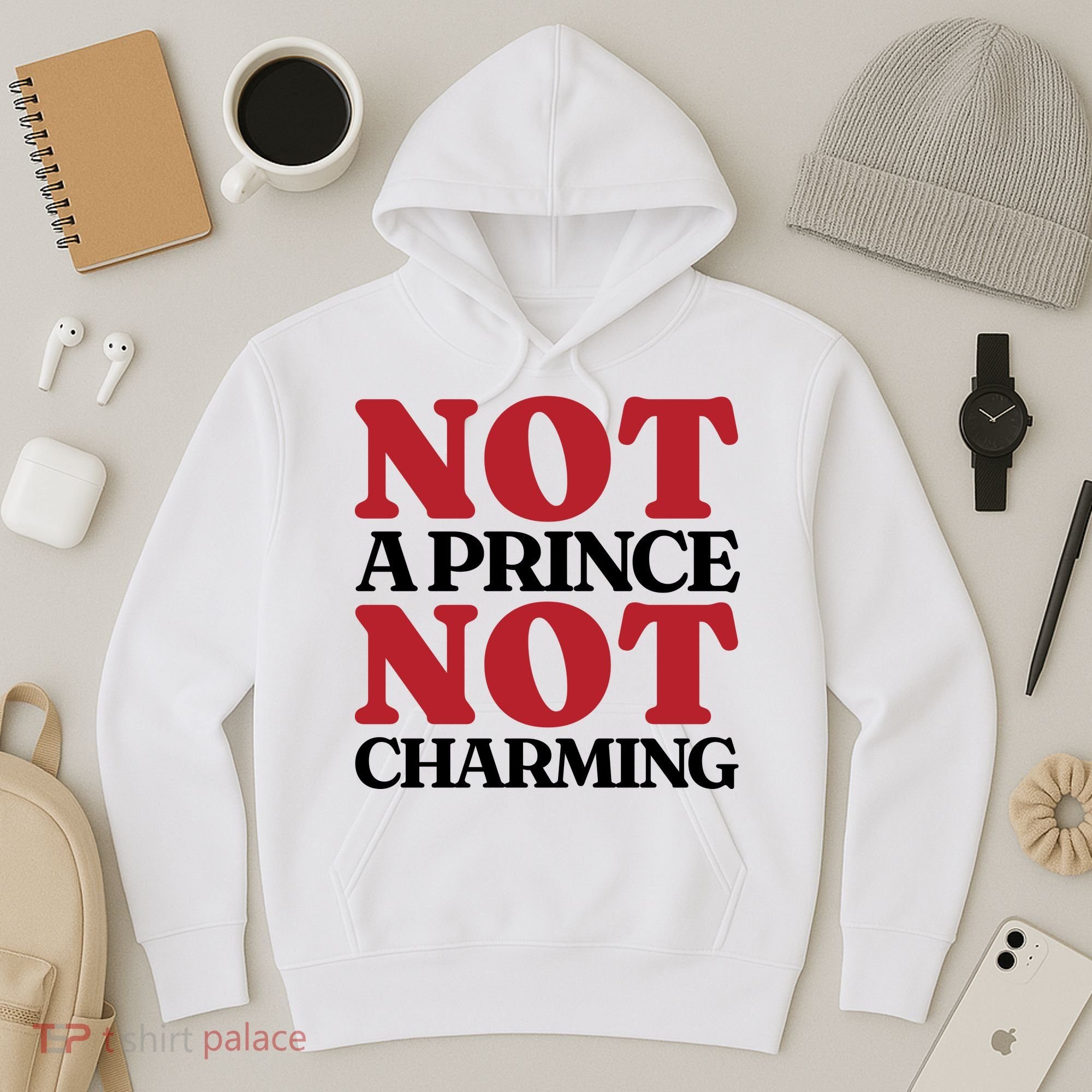Not Prince Charming Funny Gift For Him Hoodie