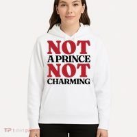 Not Prince Charming Funny Gift For Him Hoodie thumb 5