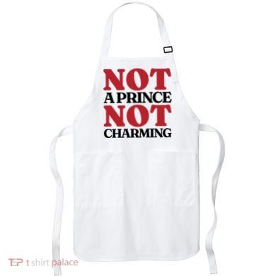 Not Prince Charming Funny Gift For Him Apron