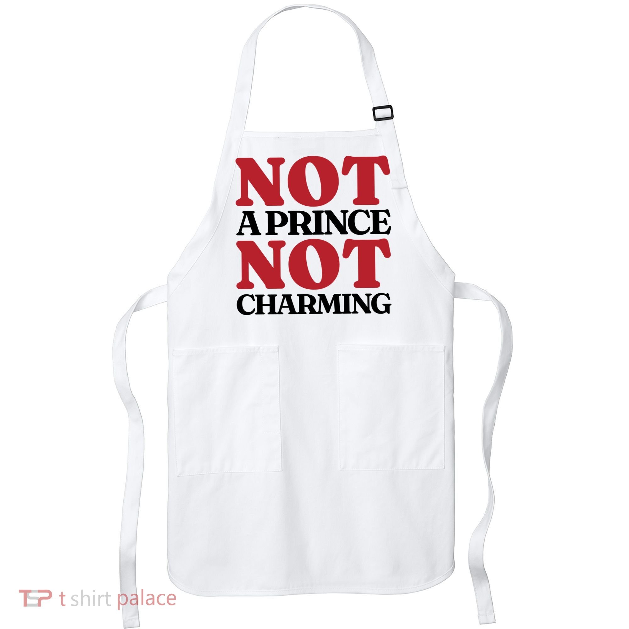 Not Prince Charming Funny Gift For Him Apron