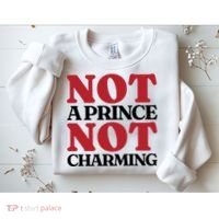 Not Prince Charming Funny Gift For Him Sweatshirt thumb 2