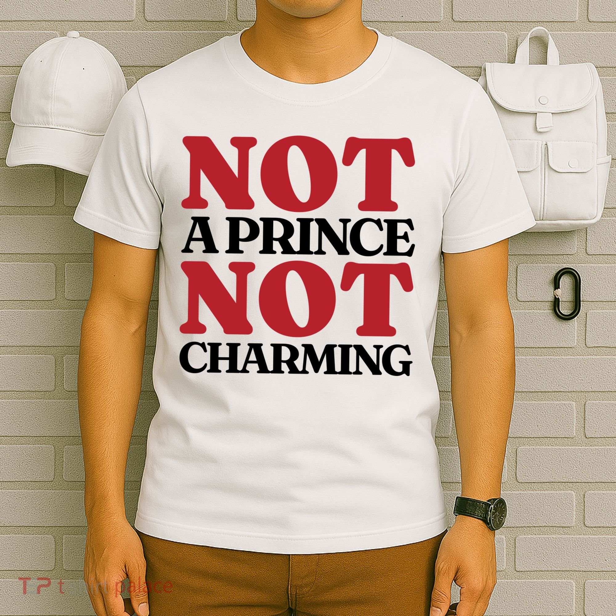 Not Prince Charming Funny Gift For Him T-Shirt
