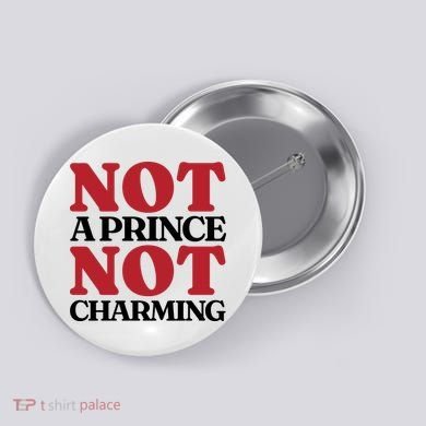 Not Prince Charming Funny Gift For Him Button