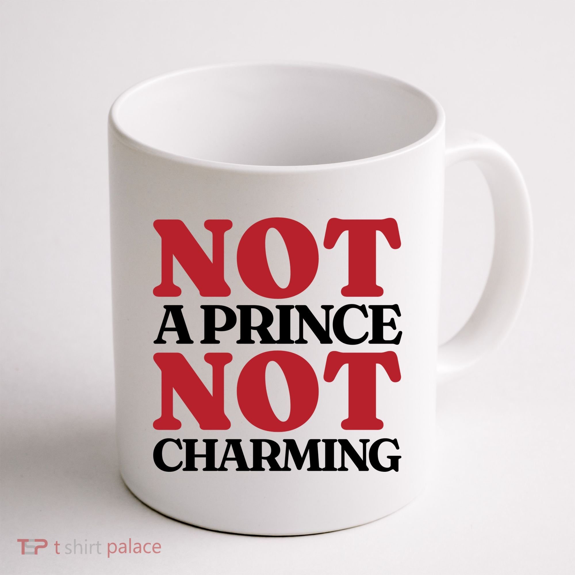 Not Prince Charming Funny Gift For Him Coffee Mug
